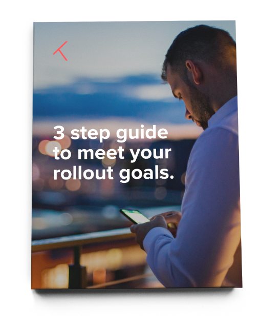 3 step guide to meet your rollout goals.